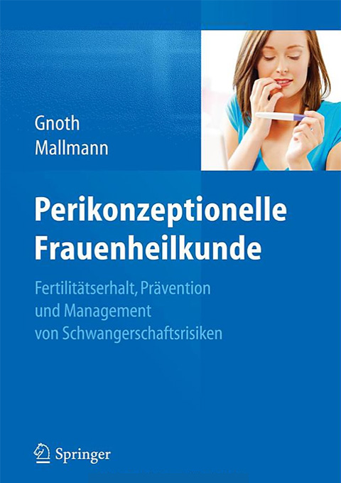 Perikonzeptionelle Frauenheilkunde: Fertilitätserhalt, Prävention und Management von Schwangerschaftsrisiken